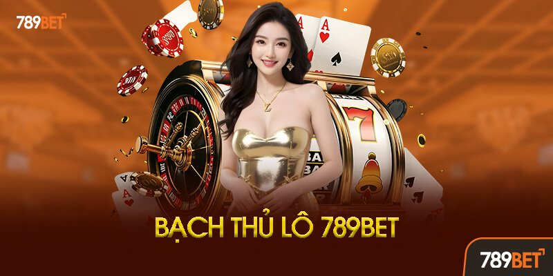 Bạch Thủ Lô 789bet Là Gì?