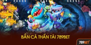 Bắn Cá Thần Tài 789bet Là Gì?