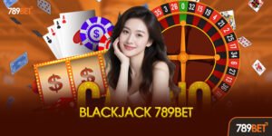 Blackjack 789bet Là Gì?