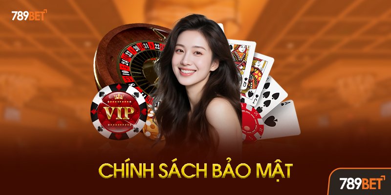 Tổng Quan Về Chính Sách Bảo Mật 789bet