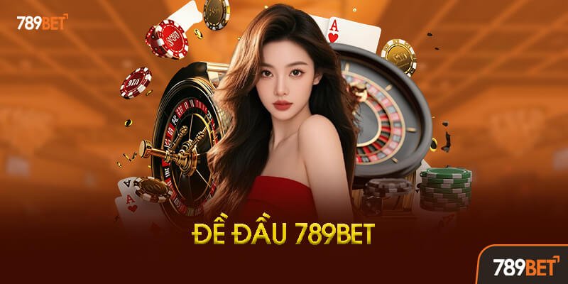 Đề Đầu 789bet Là Gì?