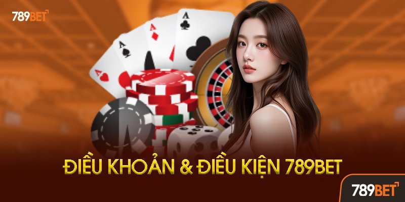 Điều Khoản Và Điều Kiện 789bet Là Gì?
