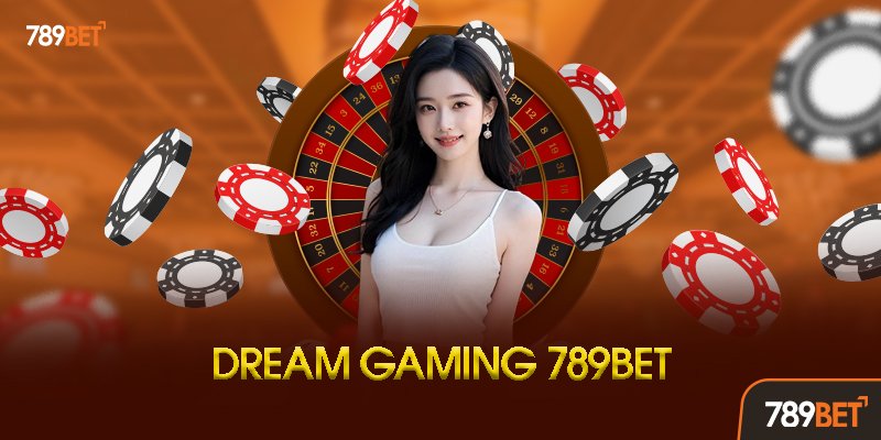 Dream Gaming 789bet Là Gì?