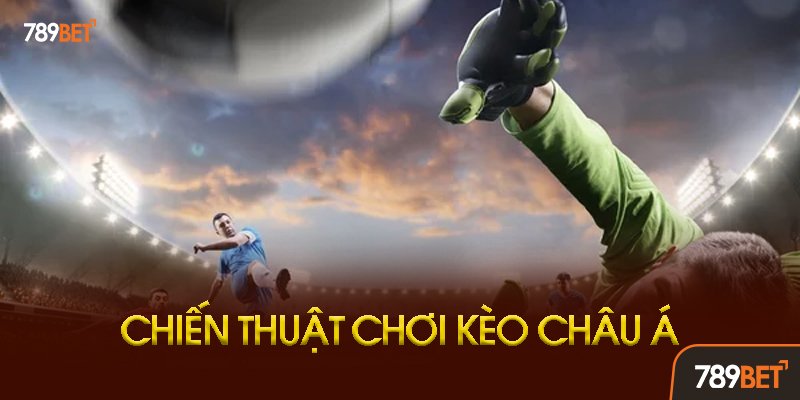 Các Loại Kèo Châu Á Phổ Biến Tại 789bet