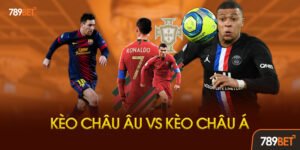 Phân Biệt Kèo Châu Âu Và Kèo Châu Á Qua 10 Tiêu Chí