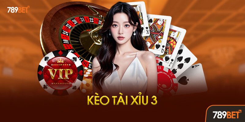 Kèo Tài Xỉu 3 Là Gì? Định Nghĩa Chuẩn Từ Chuyên Gia