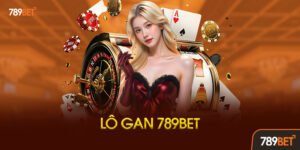 Lô Gan 789bet Là Gì?