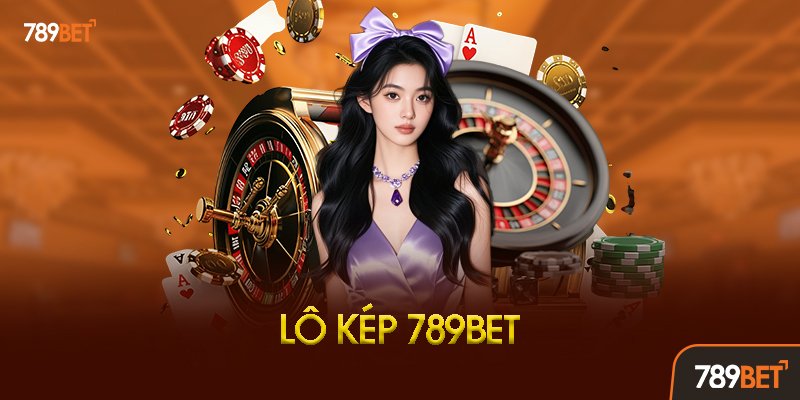 Lô Kép 789bet Là Gì?