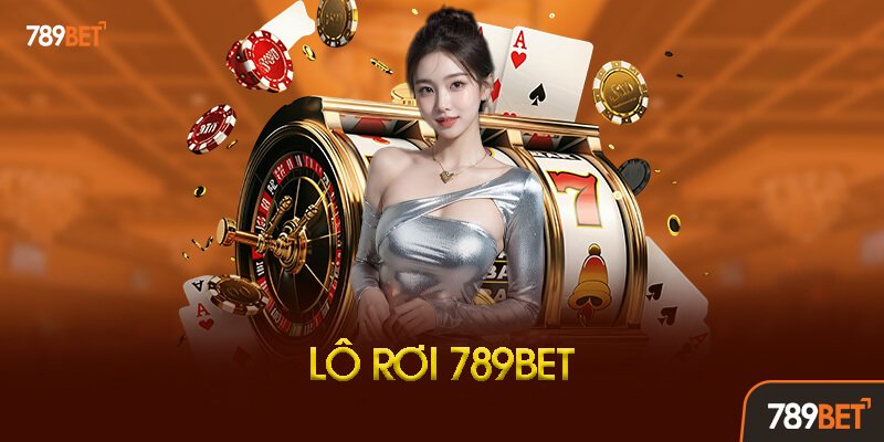 Lô Rơi 789bet Là Gì?