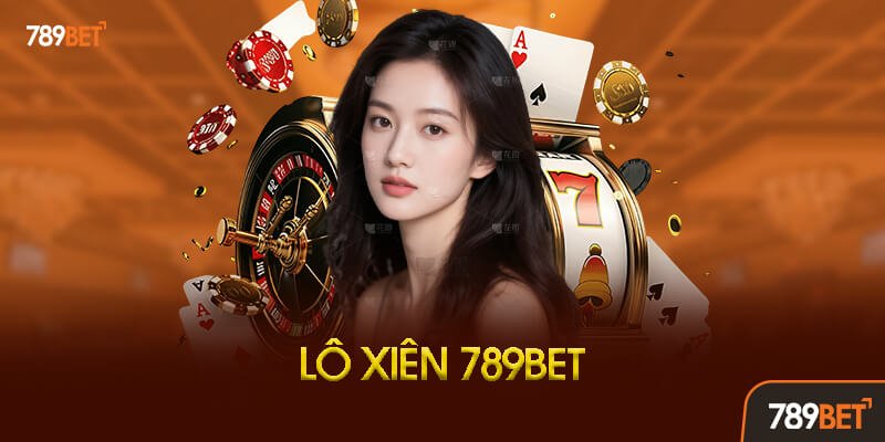 Lô Xiên 789bet Là Gì?