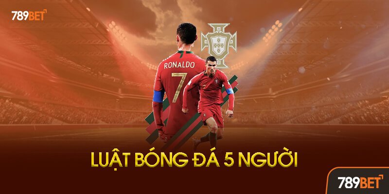 Tổng Quan Về Luật Bóng Đá 5 Người