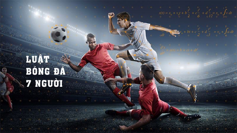Những Điểm Khác Biệt Giữa Luật Bóng Đá 7 Người Và 11 Người