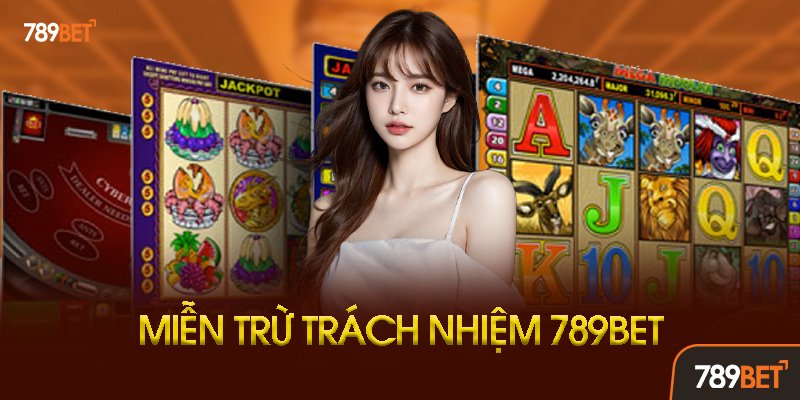 Miễn Trừ Trách Nhiệm 789bet Là Gì?